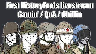 First ever HistoryFeels stream - Gamin / QnA / Chillin