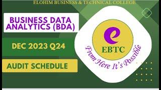 BUSINESS DATA ANALYTICS(BDA)- DEC 2023 Q24-AUDIT SCHEDULE