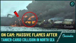 BREAKING | Oil Tanker, Cargo Ship Collision Triggers Huge Blaze In North Sea, 32 Casualties | Watch