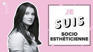 Je suis socio-esthéticienne 