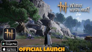  WHERE WINDS MEET gameplay - Official Launch Open World ARPG android iOS 2025