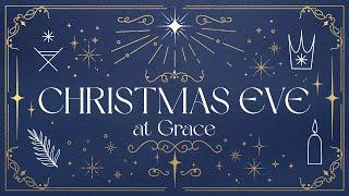 LIVE 12/24/24 @ 3:30pm ET  ||  Christmas Eve at Grace: Foretold – Light of the World