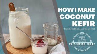 How I Make Coconut Kefir