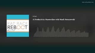 A Productivity Masterclass with Mark Struczewski