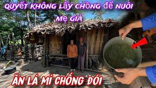 2 mẹ con BÀ CỤ ở trong căn chòi RÁCH NÁT ăn lá mì Chống Đói sống cho qua KIẾP NÀY /332