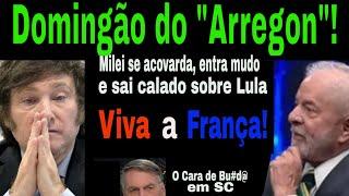 DOMINGÃO DO "ARREGON" MILEI MUDO SE ACOVARDA SOBRE LULA! VIVA A FRANÇA! LAPADA HISTÓRICA NA DIREITA!