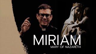 Discipleship With Fr. Rob - MIRIAM (Mary of Nazareth)