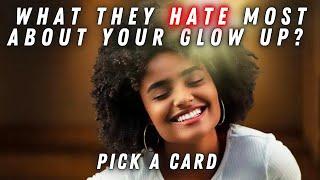 PICK A CARD!  WHAT THEY HATE MOST ABOUT YOUR GLOW UP? 
