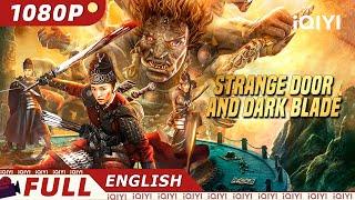 【ENG SUB】Strange Door and Dark Blade | Fantasy/Wuxia | New Chinese Movie | iQIYI Movie English