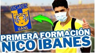  EXCLUSIVO: PRIMERA FORMACIÓN NICO IBAÑES POR LOS TIGRES ÚLTIMAS NOTICIAS DE TIGRES HOY