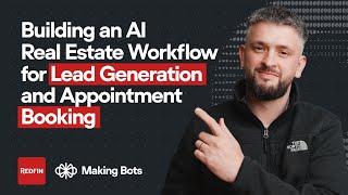 Building an AI Real Estate Workflow for Lead Generation and Appointment Setting | Making Bots