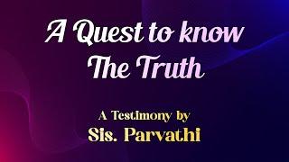 A Quest to know The Truth | A Testimony by Sis. Parvathi | Interface Fellowship