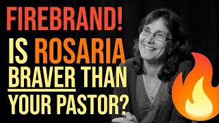 FIREBRAND!!! Why Rosaria is Braver Than Most Pastors!?