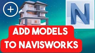 Adding any models models to Navisworks really easy - English