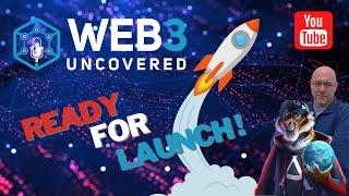 WEB3 UNCOVERED: READY FOR LAUNCH