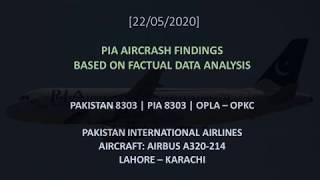 PIA 8303 Crash | AP-BLD | A-320 - FACTUAL DATA ANALYSIS - 22/05/2020 LHE-KHI - MAYDAY MAYDAY MAYDAY!