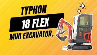 Why the TYPHON 18 FLEX Mini Excavator is Your Best Investment for Small to Medium Projects