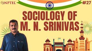 #27 Sociology of M. N. Srinivas | Indian Society Sociological Perspectives