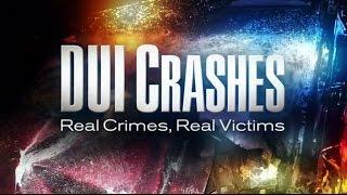 DUI Crashes: Real Crimes, Real Victims