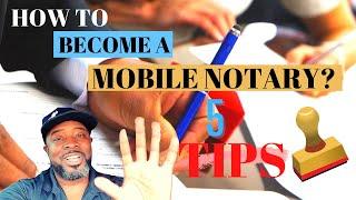 How To Become A Mobile Notary For BEGINNERS! 5 TIPS!