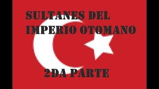 SULTANS OF THE OTOMAN EMPIRE | ALL SULTANS | second part  Ottoman dynasty