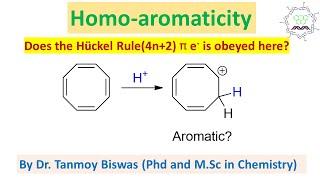 Homoaromaticity, Basic concept, explanation & Examples (MCQ) by Dr. Tanmoy Biswas (PhD in Chemistry)