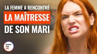 LA FEMME A RENCONTRÉ LA MAÎTRESSE DE SON MARI | @DramatizeMeFrance