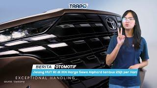 Berita Otomotif of The Week - Harga Sewa Alphard Tembus 25jt per Hari???