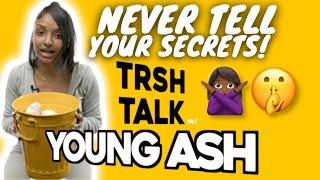 I Wish I NEVER Told My Ex This with Young Ash | TRSH Talk Interview