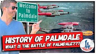 History of Palmdale: and what is the Battle of Palmdale???