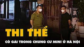 Phát hiện thi thể cô gái trong chung cư mini ở Hà Nội