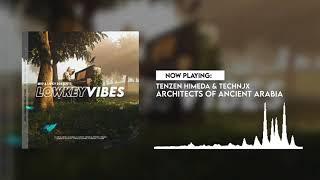 Tenzen Himeda & Technjx - Architects of Ancient Arabia [LOWKEYVIBES Album]