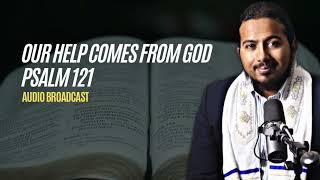 Our Help Comes From God - Psalm 121, Powerful Message and Prayers