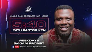 5:40 WITH PASTOR KEN || DAY 72