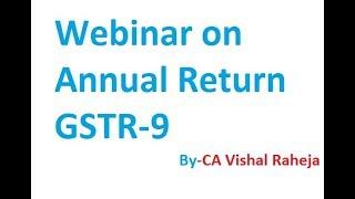 Webinar GST Annual Return|GSTR 9|Part 1 - BY CA Vishal Raheja