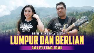 LUMPUR DAN BERLIAN - Dara Ayu X Bajol Ndanu (Official Music Video)