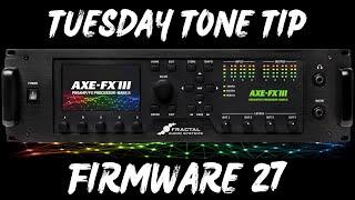 Axe-Fx III Firmware 27 Highlights | Tuesday Tone Tip