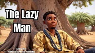 Tales of the lazy Man: africantales _ nigerian folktales _ folktales _ folklore _ stories _ tales