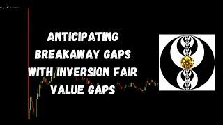 ICT Gems - Anticipating Breakaway Gaps with Inversion Fair Value Gaps