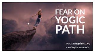 How to handle Fear on the SpiritualPath? | #YogicSchoolofThought