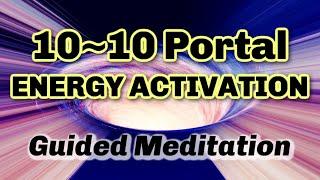 10 10 Portal Meditation  Energy Activation Bypass the Storm & CREATE the NEW for Self & Humanity 