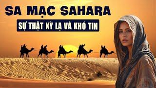 11 Sự Thật Kỳ Lạ Và Khó Tin Chỉ Có ở SA MẠC SAHARA - SA MẠC LỚN NHẤT THẾ GIỚI