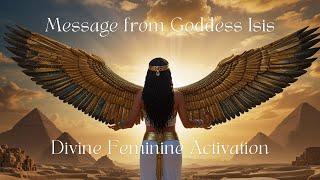 Divine Feminine Activation | Channelled Message from Goddess Isis