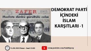 DEMOKRAT PARTİ İÇİNDEKİ İSLAM KARŞITLARI -1