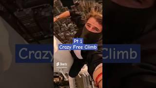 Free Solo #Skyscraper #Climb! - Urban Insanity. Pt 1