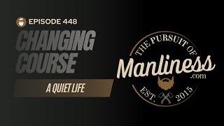 448: A Quiet Life | Changing Course