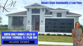 Parrish, FL | Inland Homes Isles @ BayView | 4 BR/3 BA/2 Car | Resort-Style Amenities with Low Fees