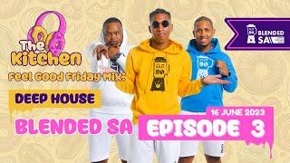 The Kitchen EP.3 - Deep House Mix By Blended SA