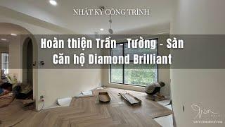 [Nhật ký công trình] Thi Công Hoàn Thiện Trần Tường Sàn Căn Hộ Diamond Brilliant | TRÒN DECOR