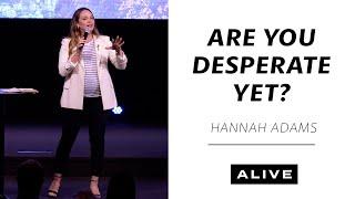 Are You Desperate Yet? - Guest Speaker: Hannah Adams (6-23-24)